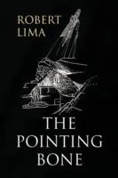 The Pointing Bone - Robert Lima - cover