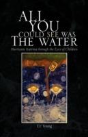 All You Could See Was the Water - T F Young - cover