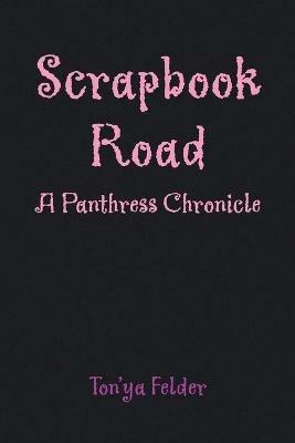 Scrapbook Road: A Panthress Chronicle - Ton'ya Felder - cover