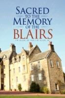 Sacred to the Memory of the Blairs - Thomas William Blair,T W Blair,And T W Blair T W Blair - cover