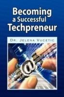 Becoming a Successful Techpreneur - Jelena Vucetic - cover