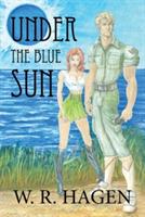 Under the Blue Sun - W R Hagen - cover