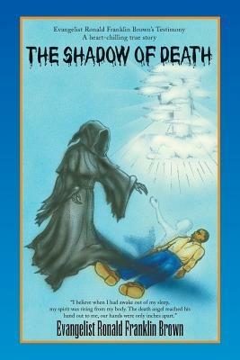 The Shadow of Death - Evangelist Ronald Franklin Brown - cover