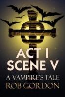 ACT I Scene V