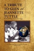 A Tribute to Glen and Jeannette Tuttle - Dean W Tuttle - cover