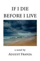 If I Die Before I Live - August Franza - cover