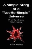 A Simple Story of a Not-So-Simple Universe