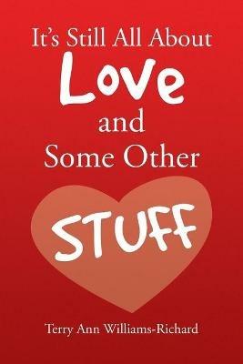 It's Still All About Love and Some Other Stuff - Terry Ann Williams-Richard - cover