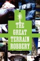 The Great Terrain Robbery - Charles S Watson - cover
