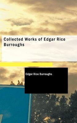 Collected Works of Edgar Rice Burroughs - Edgar Rice Burroughs - cover