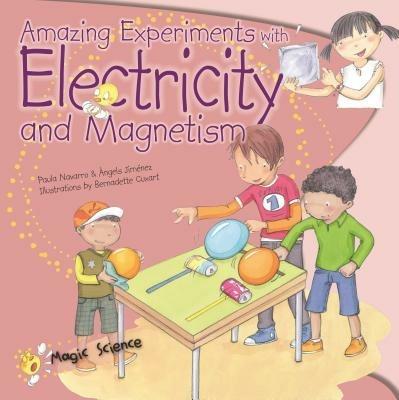 Amazing Experiments with Electricity & Magnetism - Paula Navarro,Angels Jimenez - cover