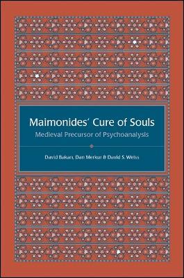 Maimonides' Cure of Souls: Medieval Precursor of Psychoanalysis - David Bakan,Dan Merkur,David S. Weiss - cover