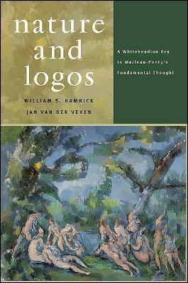 Nature and Logos: A Whiteheadian Key to Merleau-Ponty's Fundamental Thought - William S. Hamrick,Jan Van der Veken - cover