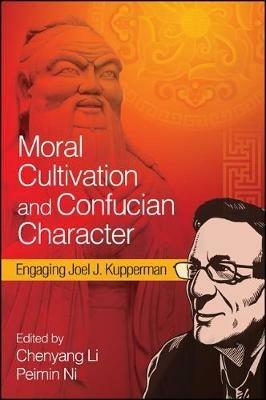Moral Cultivation and Confucian Character: Engaging Joel J. Kupperman - cover