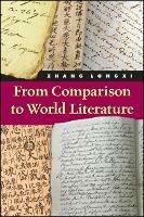 From Comparison to World Literature - Longxi Zhang - cover