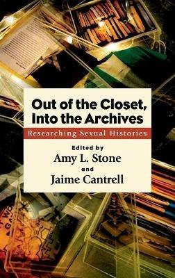 Out of the Closet, Into the Archives: Researching Sexual Histories - cover