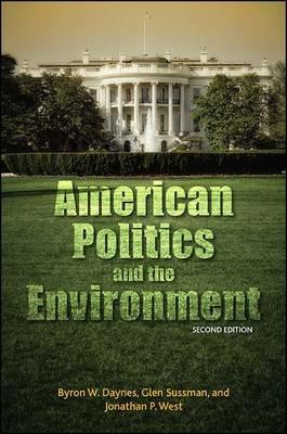 American Politics and the Environment - Byron W. Daynes,Glen Sussman,Jonathan P. West - cover