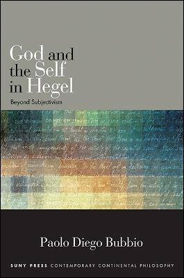 God and the Self in Hegel: Beyond Subjectivism - Paolo Diego Bubbio - cover