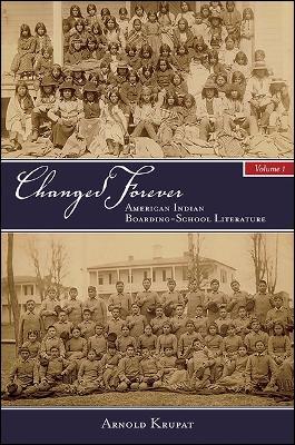 Changed Forever, Volume I: American Indian Boarding-School Literature - Arnold Krupat - cover