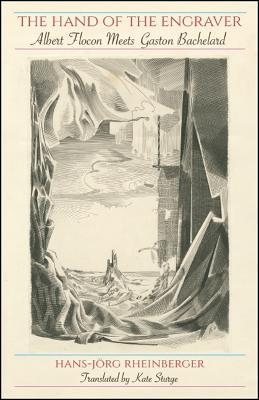 The Hand of the Engraver: Albert Flocon Meets Gaston Bachelard - Hans-Joerg Rheinberger - cover