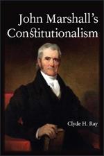 John Marshall's Constitutionalism