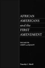 African Americans and the First Amendment: The Case for Liberty and Equality