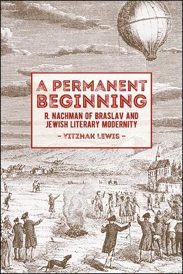 A Permanent Beginning: R. Nachman of Braslav and Jewish Literary Modernity - Yitzhak Lewis - cover
