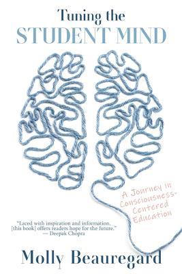 Tuning the Student Mind: A Journey in Consciousness-Centered Education - Molly Beauregard - cover