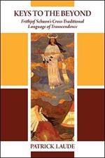 Keys to the Beyond: Frithjof Schuon's Cross-Traditional Language of Transcendence
