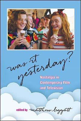 Was It Yesterday?: Nostalgia in Contemporary Film and Television - cover