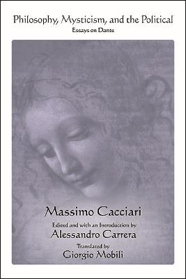 Philosophy, Mysticism, and the Political: Essays on Dante - Massimo Cacciari - cover