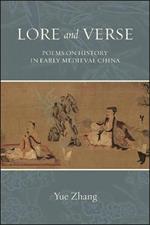 Lore and Verse: Poems on History in Early Medieval China