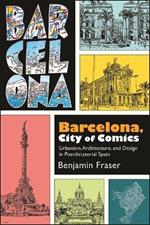 Barcelona, City of Comics: Urbanism, Architecture, and Design in Postdictatorial Spain