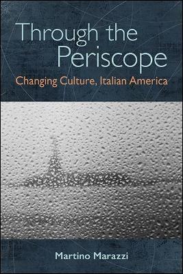 Through the Periscope: Changing Culture, Italian America - Martino Marazzi - cover