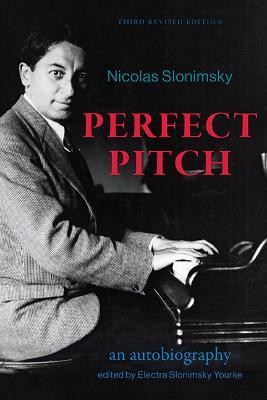 Perfect Pitch, Third Revised Edition: An Autobiography - Nicolas Slonimsky - cover
