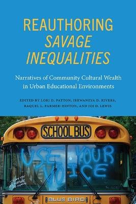 Reauthoring Savage Inequalities: Narratives of Community Cultural Wealth in Urban Educational Environments - cover
