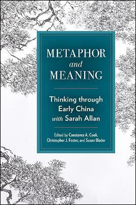 Metaphor and Meaning: Thinking Through Early China with Sarah Allan - cover
