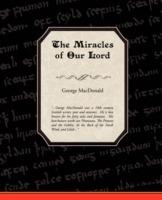 The Miracles Of Our Lord - George MacDonald - cover