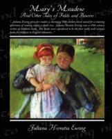 Mary's Meadow And Other Tales of Fields and Flowers - Juliana Horatia Ewing - cover