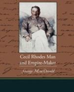 Cecil Rhodes Man and Empire-Maker