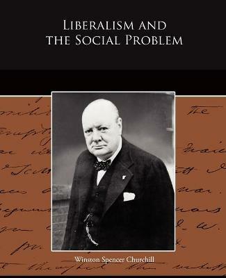Liberalism and the Social Problem - Winston Spencer Churchill - cover