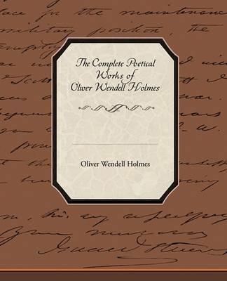 The Complete Poetical Works of Oliver Wendell Holmes - Oliver Wendell Holmes - cover