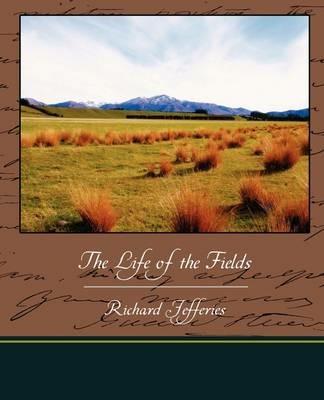 The Life of the Fields - Richard Jefferies - cover