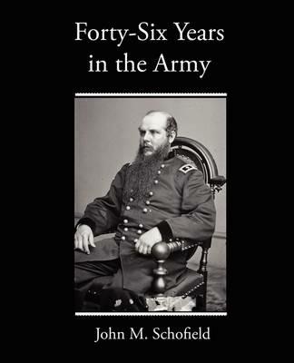 Forty-Six Years in the Army - John M Schofield - cover