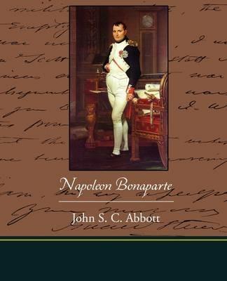 Napoleon Bonaparte - John S C Abbott - cover