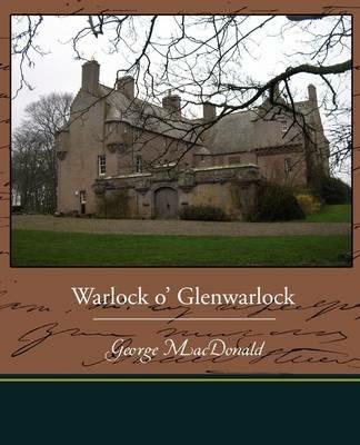 Warlock o' Glenwarlock - George MacDonald - cover