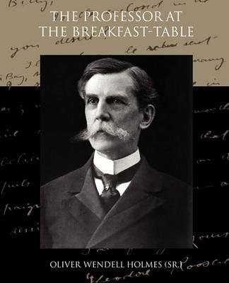 The Professor at the Breakfast Table - Oliver Wendell Holmes - cover