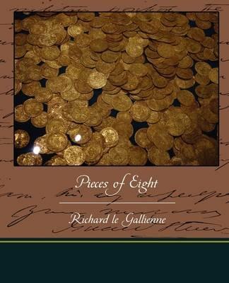 Pieces of Eight - Richard Le Gallienne - cover
