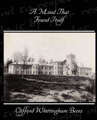 A Mind That Found Itself - Clifford Whittingham Beers - cover
