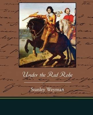 Under the Red Robe - Stanley Weyman - cover